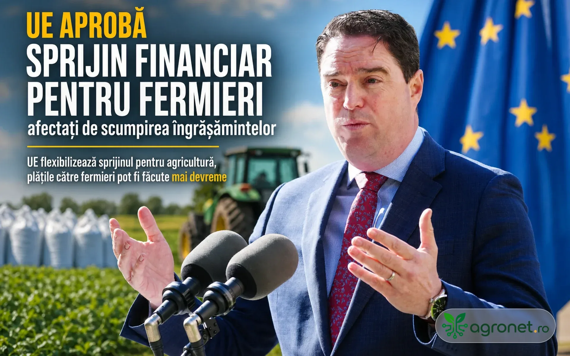 Uniunea Europeană aprobă sprijin financiar pentru fermierii afectați de scumpirea îngrășămintelor - Statele membre primesc noi instrumente