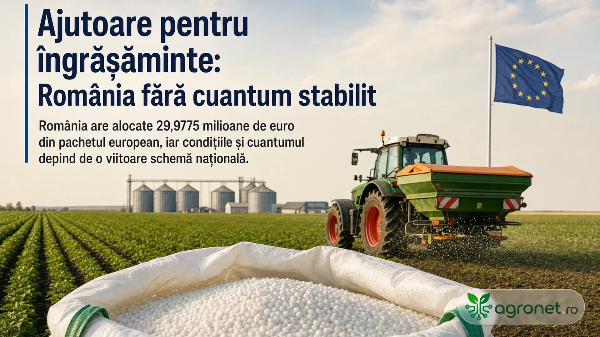 Tractor cu utilaj de împrăștiat îngrășăminte pe un câmp cultivat, lângă un sac cu granule albe și un steag al Uniunii Europene.