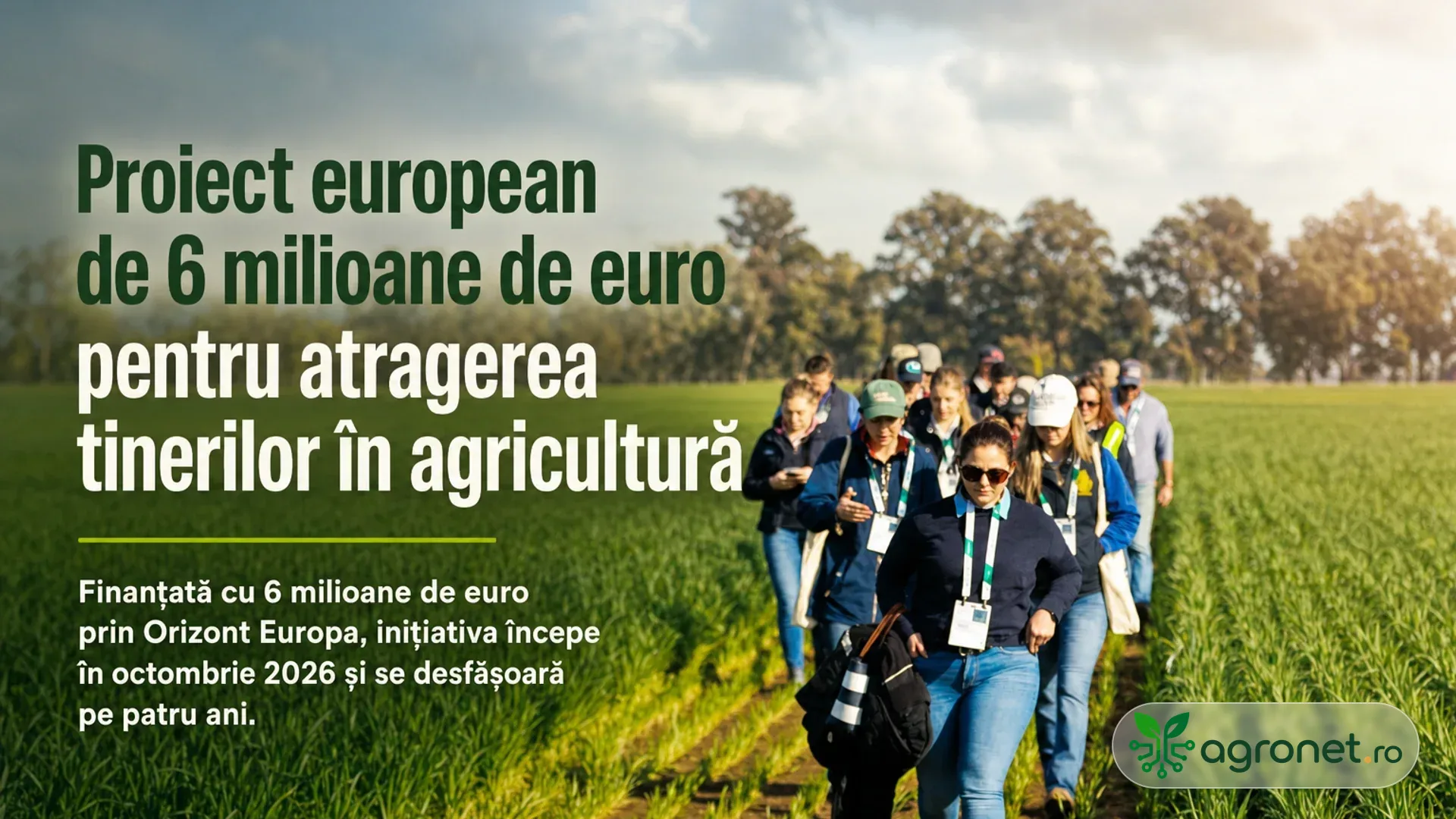Proiect european de 6 milioane de euro pentru atragerea tinerilor în agricultură