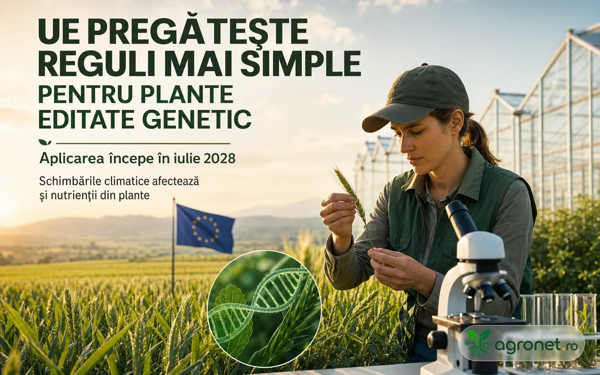UE pregătește reguli mai simple pentru plantele editate genetic – Aplicarea începe în iulie 2028