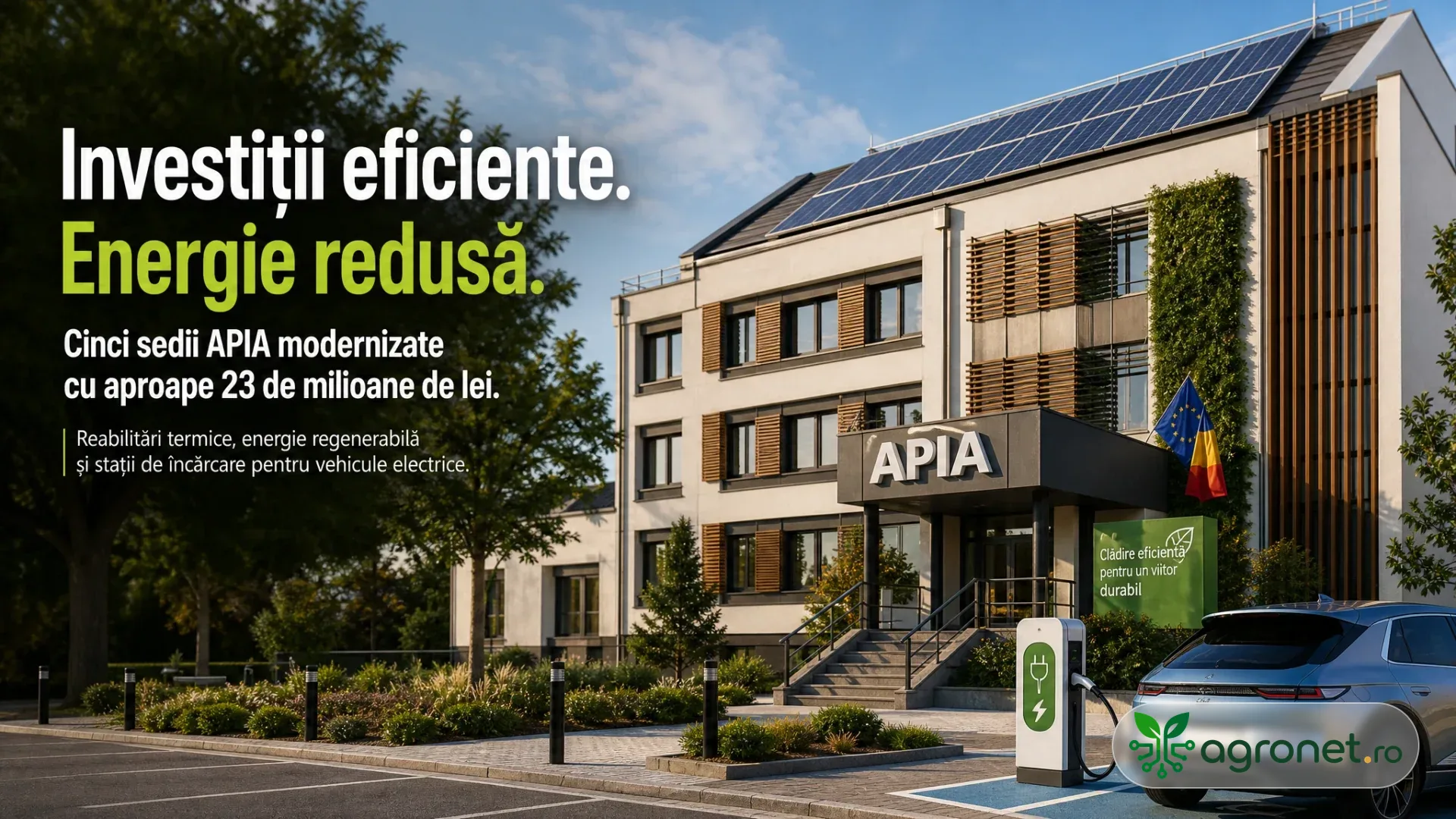 Clădire APIA cu panouri fotovoltaice pe acoperiș, intrare cu steaguri și stație de încărcare lângă o mașină electrică.