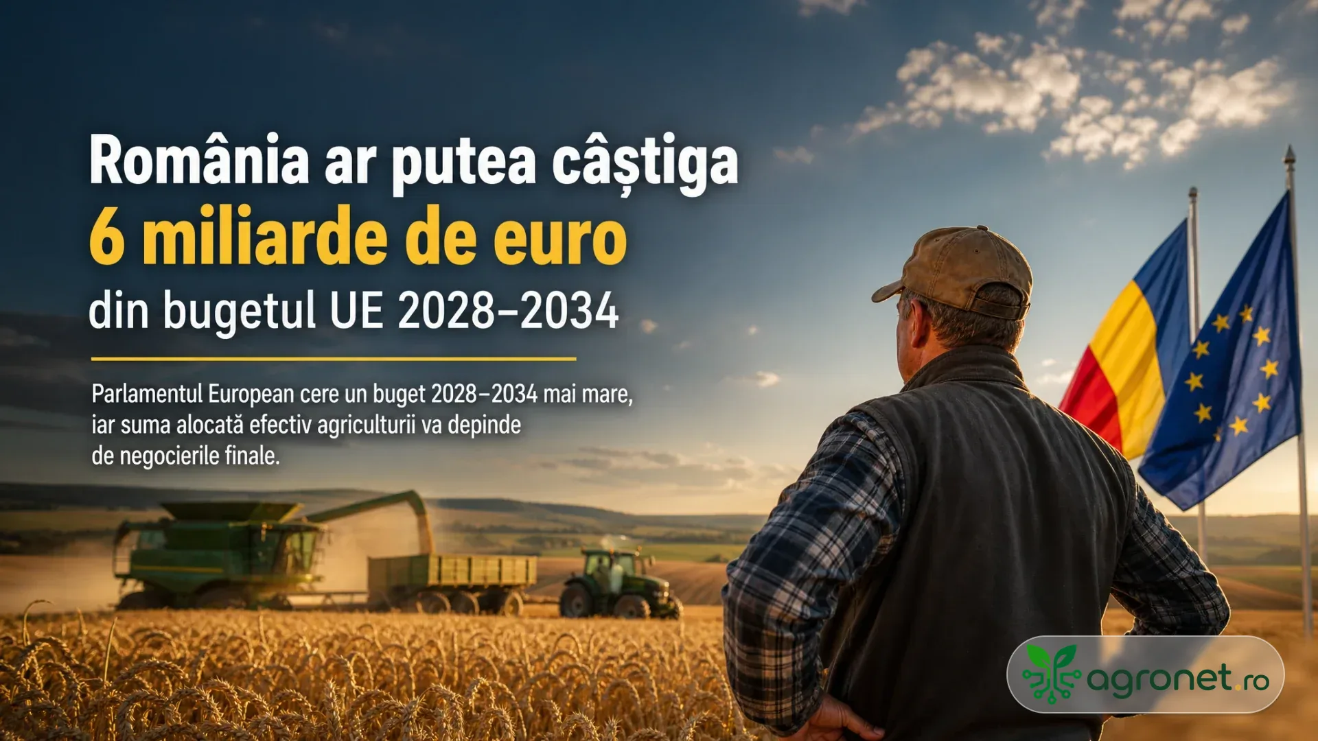 Fermier văzut din spate într-un lan de cereale, cu utilaje agricole la lucru și drapelele României și Uniunii Europene alături.