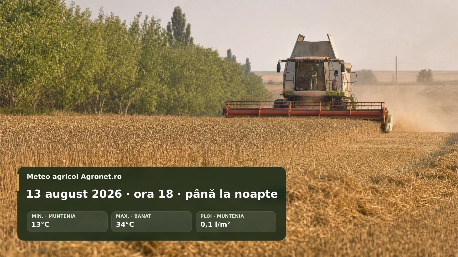 Buletin Meteo agricol România pentru 13 august 2026, ora 18.
