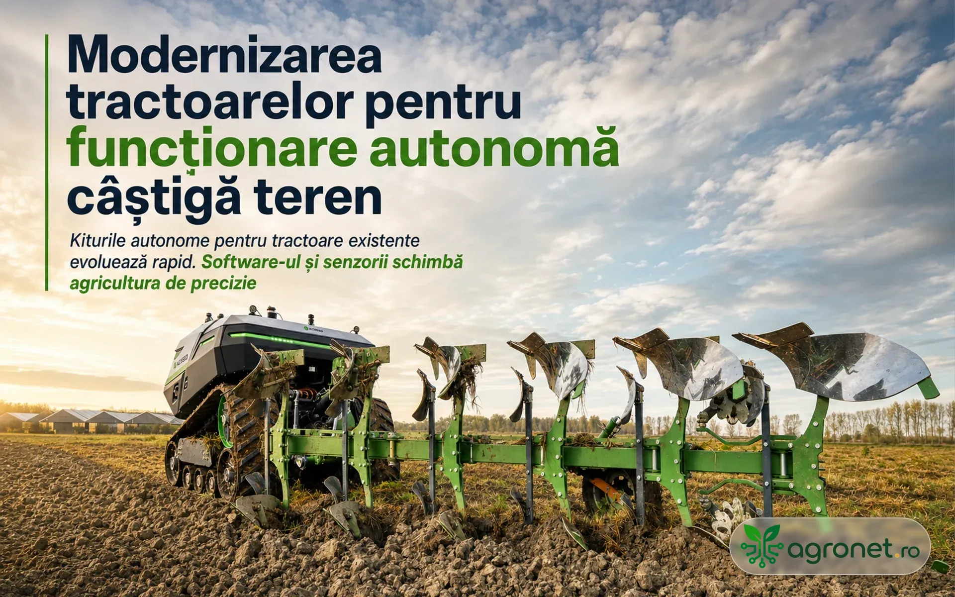 Modernizarea tractoarelor pentru funcționare autonomă câștigă teren - Platformele inteligente înlocuiesc simplele sisteme de ghidare